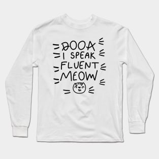 I speak fluent meow Long Sleeve T-Shirt